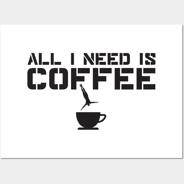All I Need is Coffee Wall Art by kalogerakis